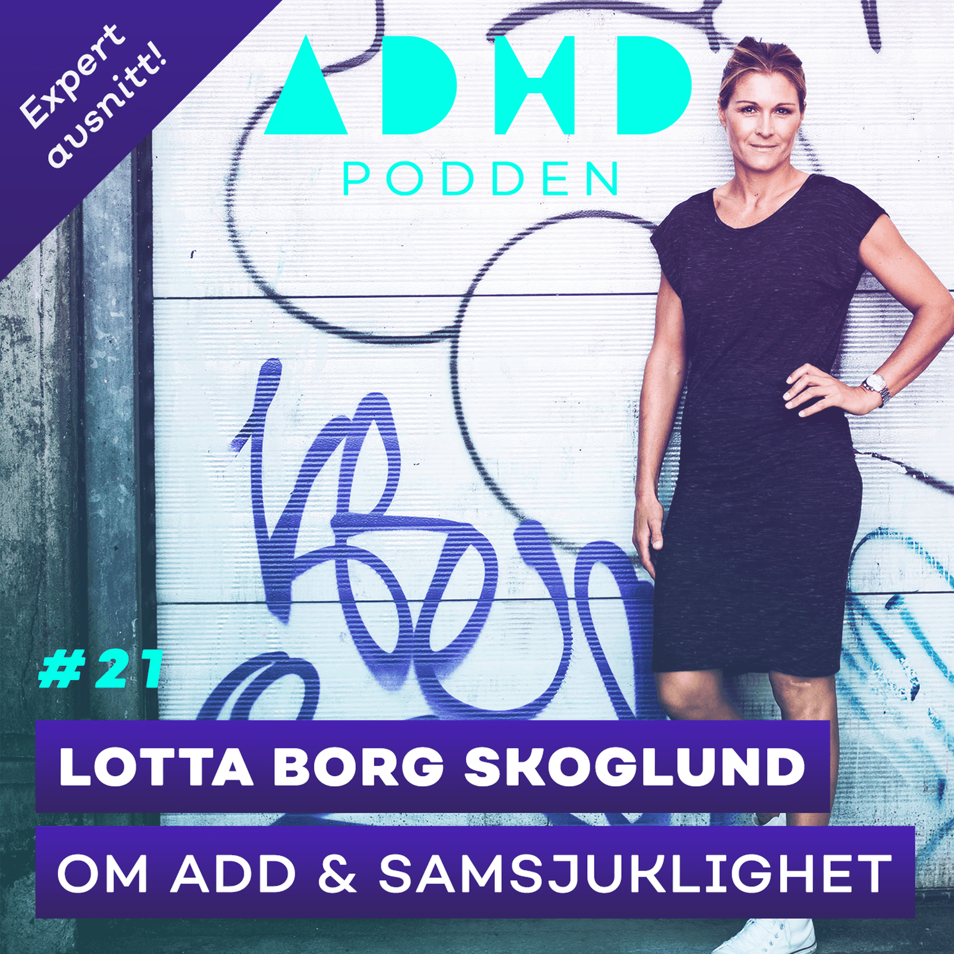 #21. EXPERTAVSNITT! OM ADD & SAMSJUKLIGHET med Lotta Borg Skoglund, Överläkare - Del 1 — ADHD-Podden cover