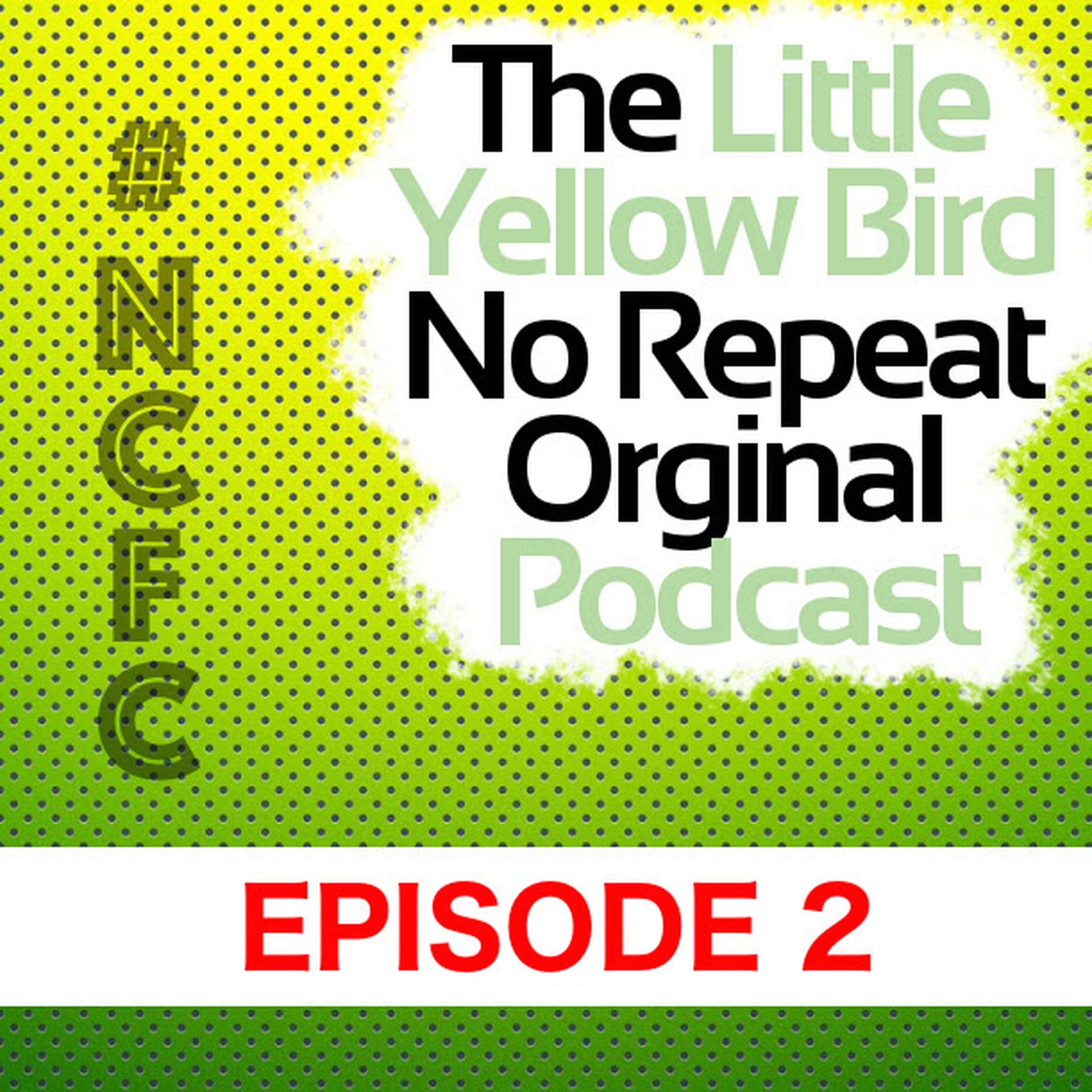 TLYBNROP - Episode 2 - The Little Yellow Bird Podcast cover