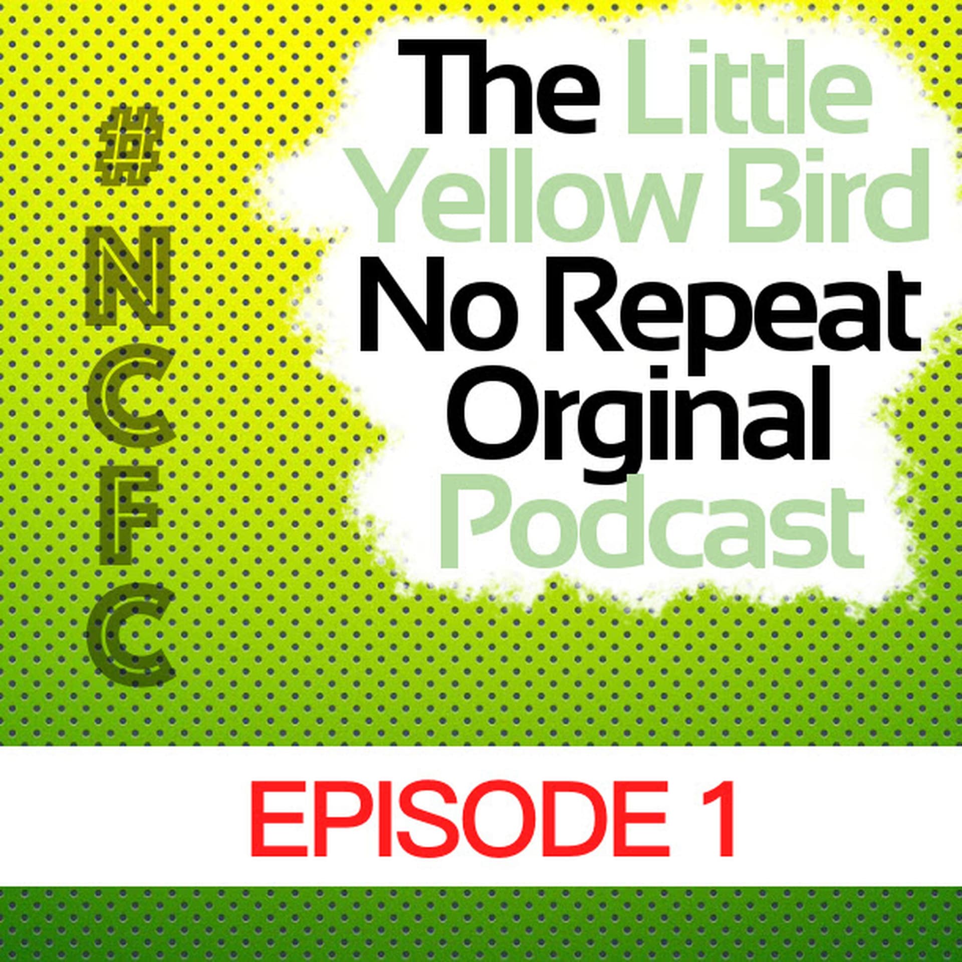 TLYBNROP - Episode One - The Little Yellow Bird Podcast cover