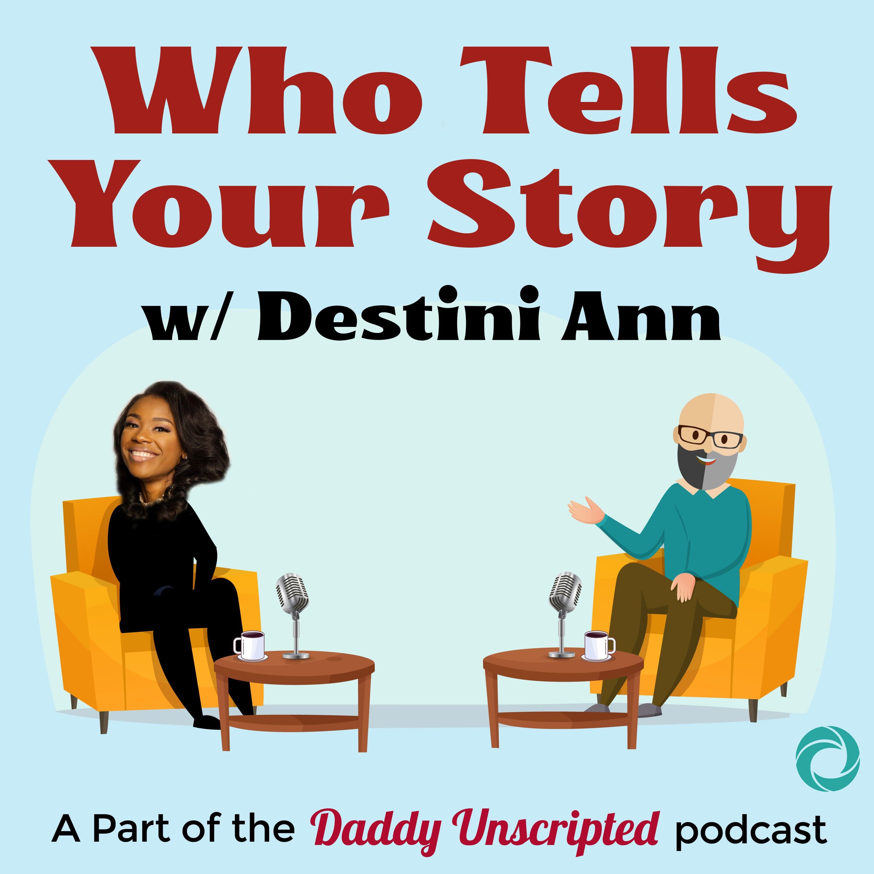 Destini Manifests Kindness For All - Daddy Unscripted Podcast cover
