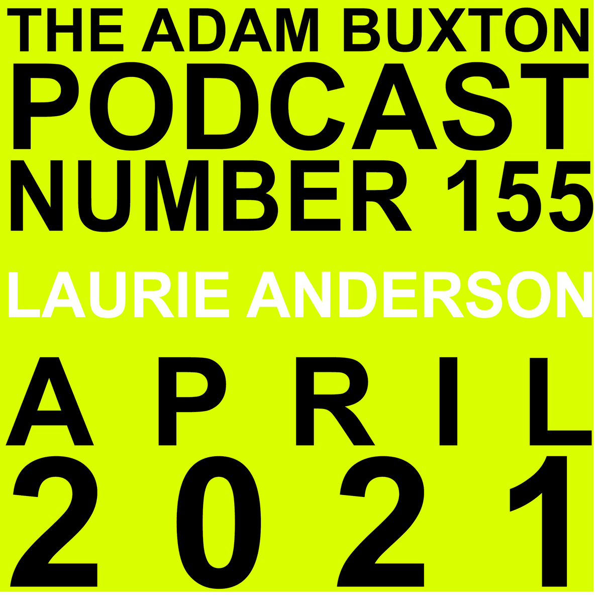 EP.155 - LAURIE ANDERSON - THE ADAM BUXTON PODCAST cover