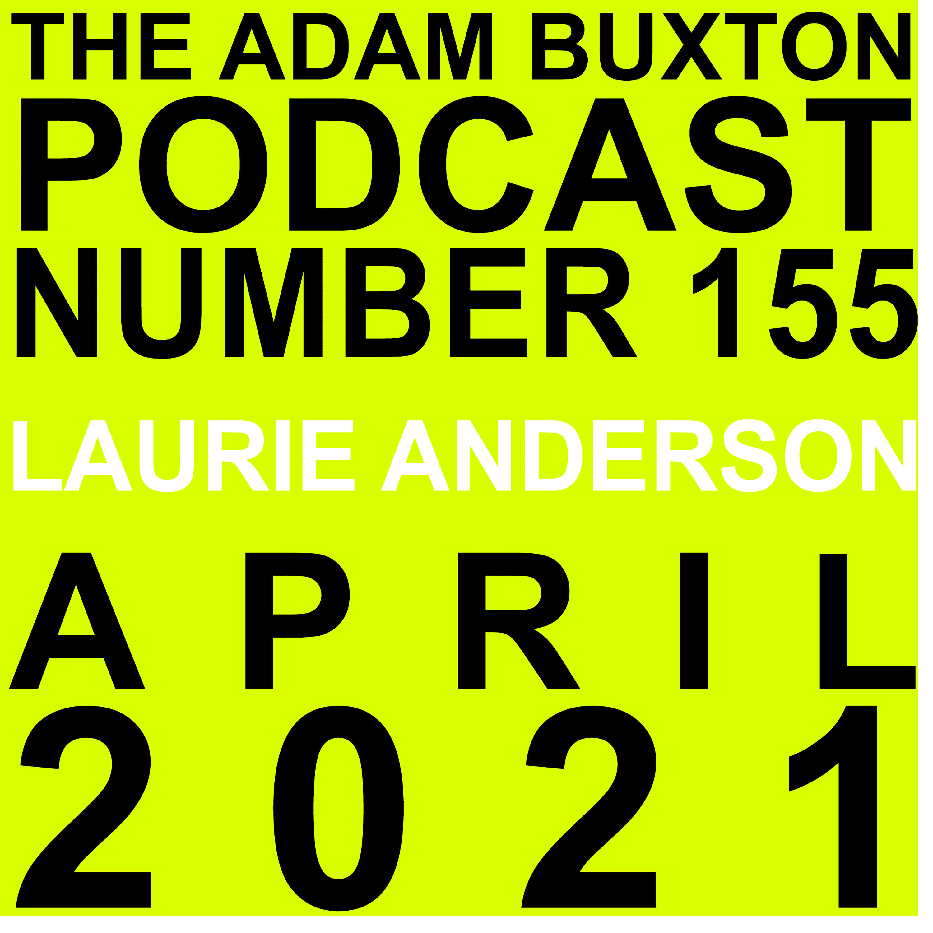 EP.155 - LAURIE ANDERSON - THE ADAM BUXTON PODCAST cover