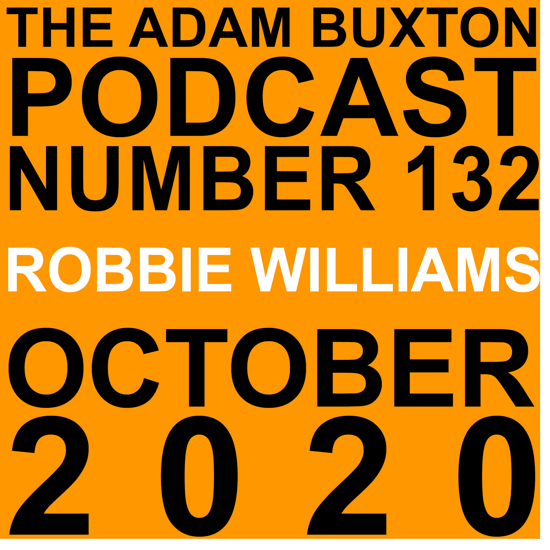 EP.132 - ROBBIE WILLIAMS - THE ADAM BUXTON PODCAST cover