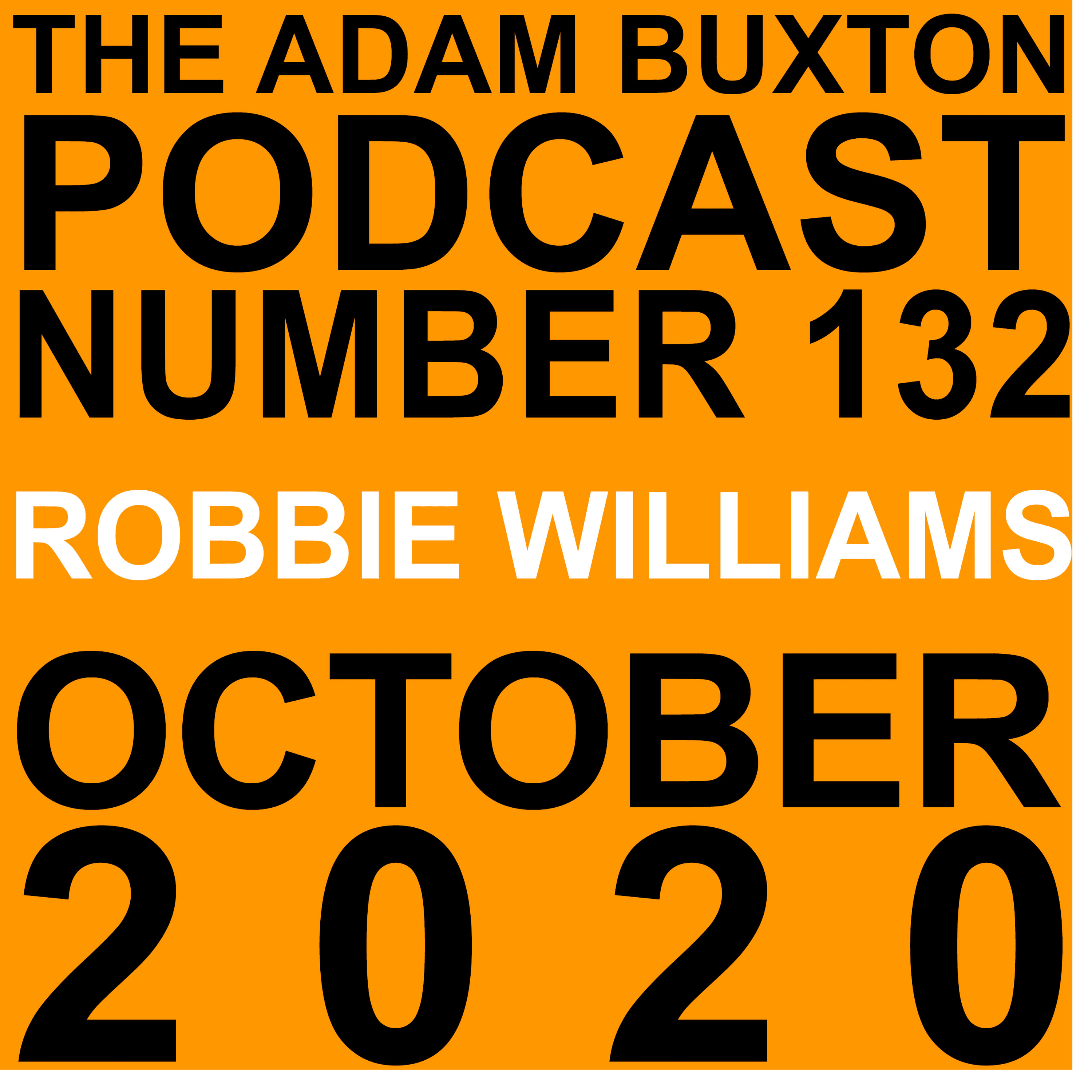 EP.132 - ROBBIE WILLIAMS - THE ADAM BUXTON PODCAST cover
