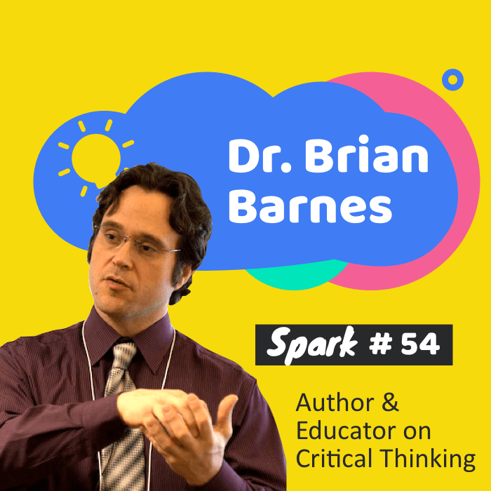 55. Get Ready to Think Critically with Educator and Author Dr. Brian Barnes - Spark Creators cover