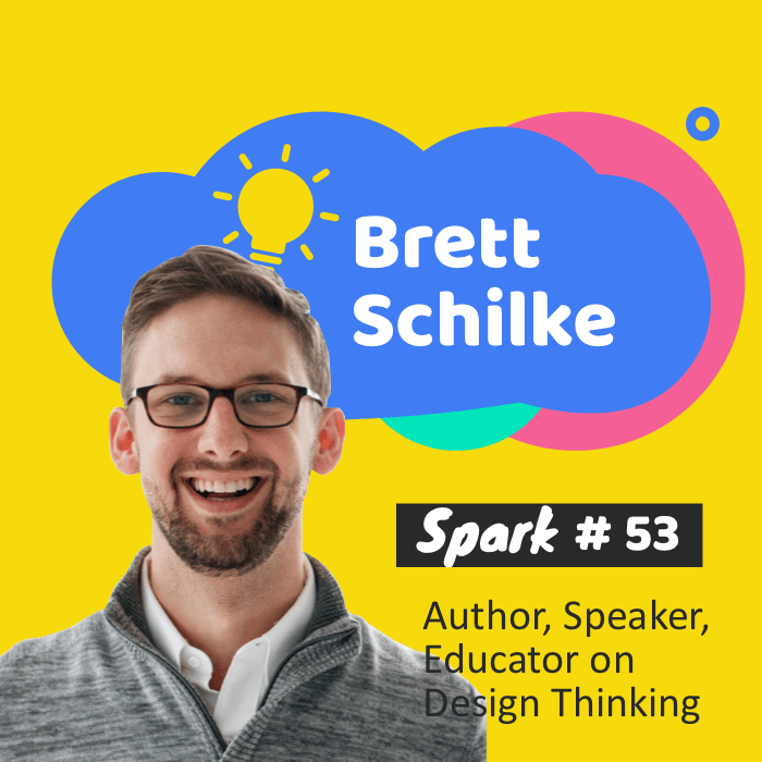54. Solving Problems Using Design Thinking with Author and Educator Brett Schilke - Spark Creators cover