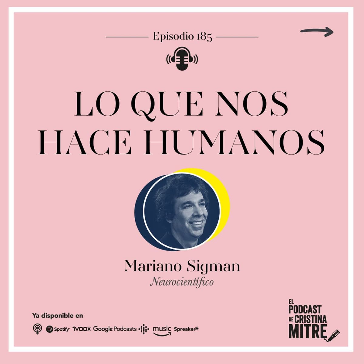 Lo que nos hace humanos, con Mariano Sigman. Episodio 185 - El podcast de Cristina Mitre cover