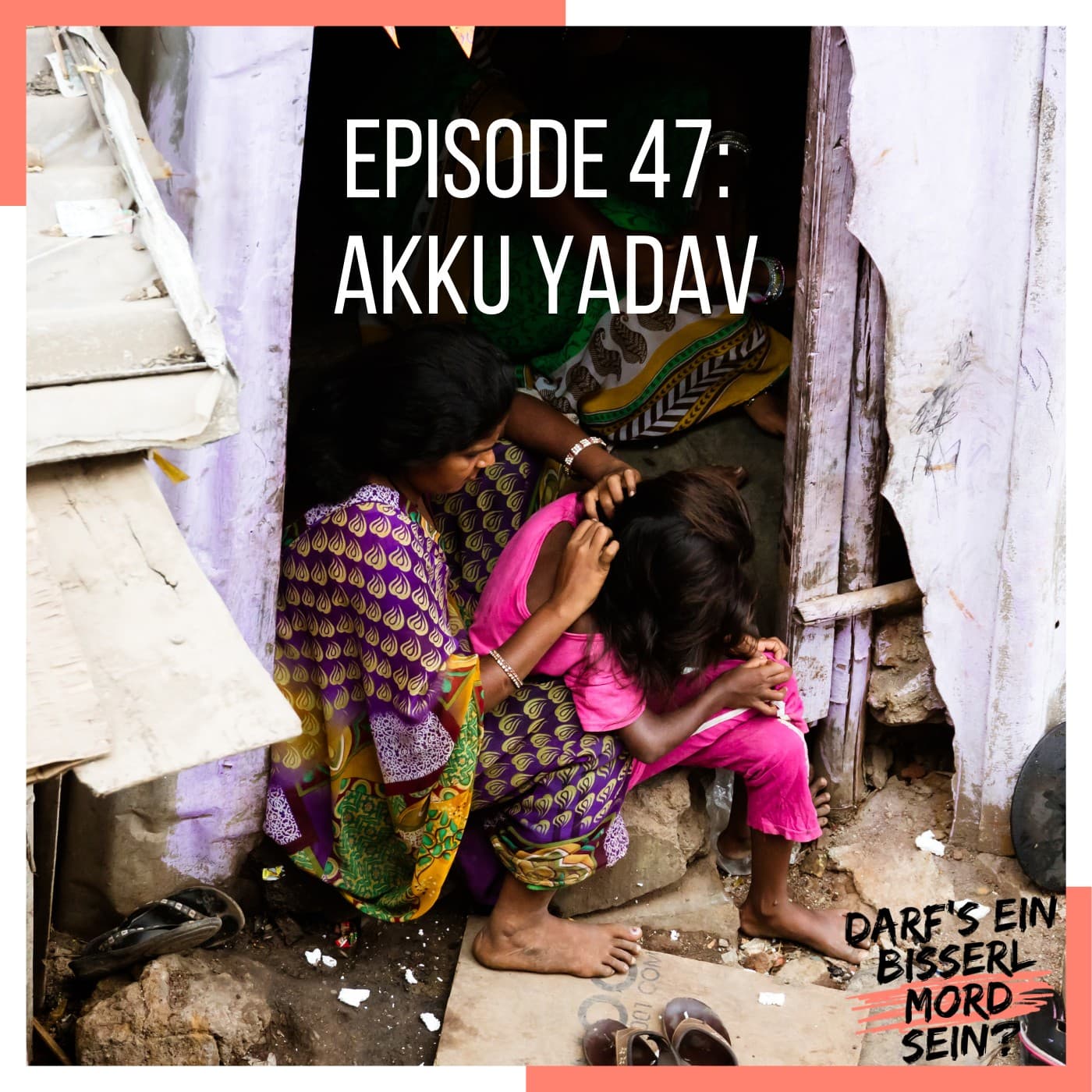 Episode 47: Akku Yadav - Darf's ein bisserl Mord sein? cover