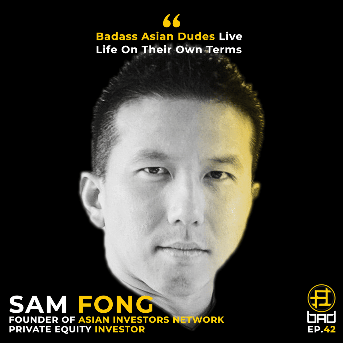 Badass Asian Dudes Live Life On Their Own Terms (ft. Sam Fong, founder of Asian Investors Network) - Badass Asian Dudes cover