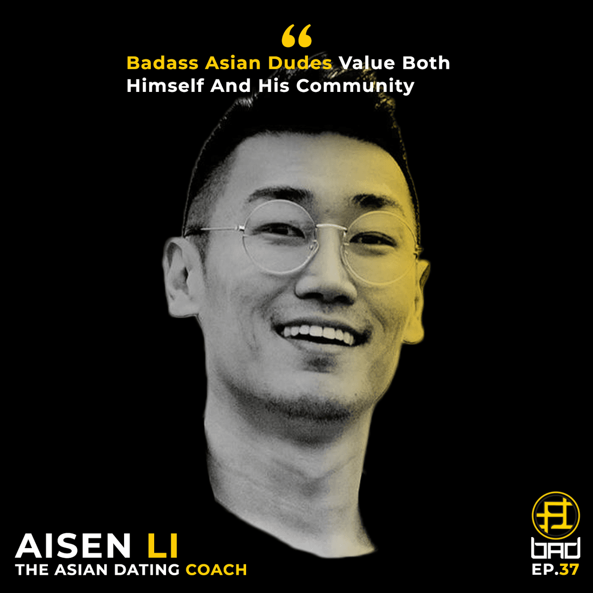 Badass Asian Dudes Value Both Himself And His Community (ft. Aisen Li, Dating & Relationship Coach) - Badass Asian Dudes cover