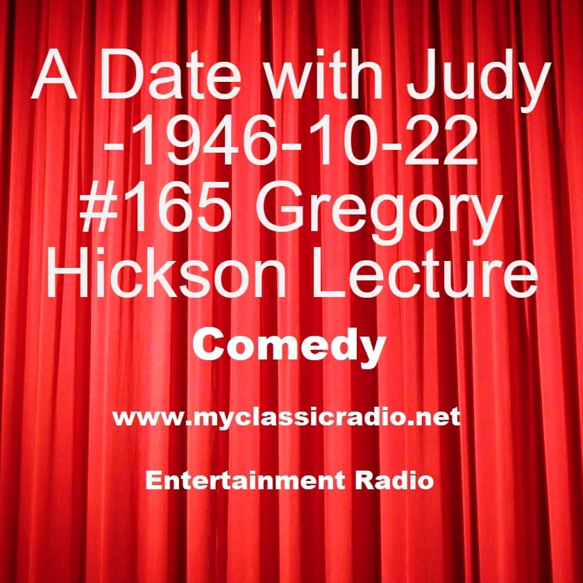 A Date with Judy -1946-10-22 #165 Gregory Hickson Lecture - Golden Classics Great Radio Shows cover