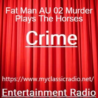 Fat Man AU 02 Murder Plays The Horses - Golden Classics Great Radio Shows cover