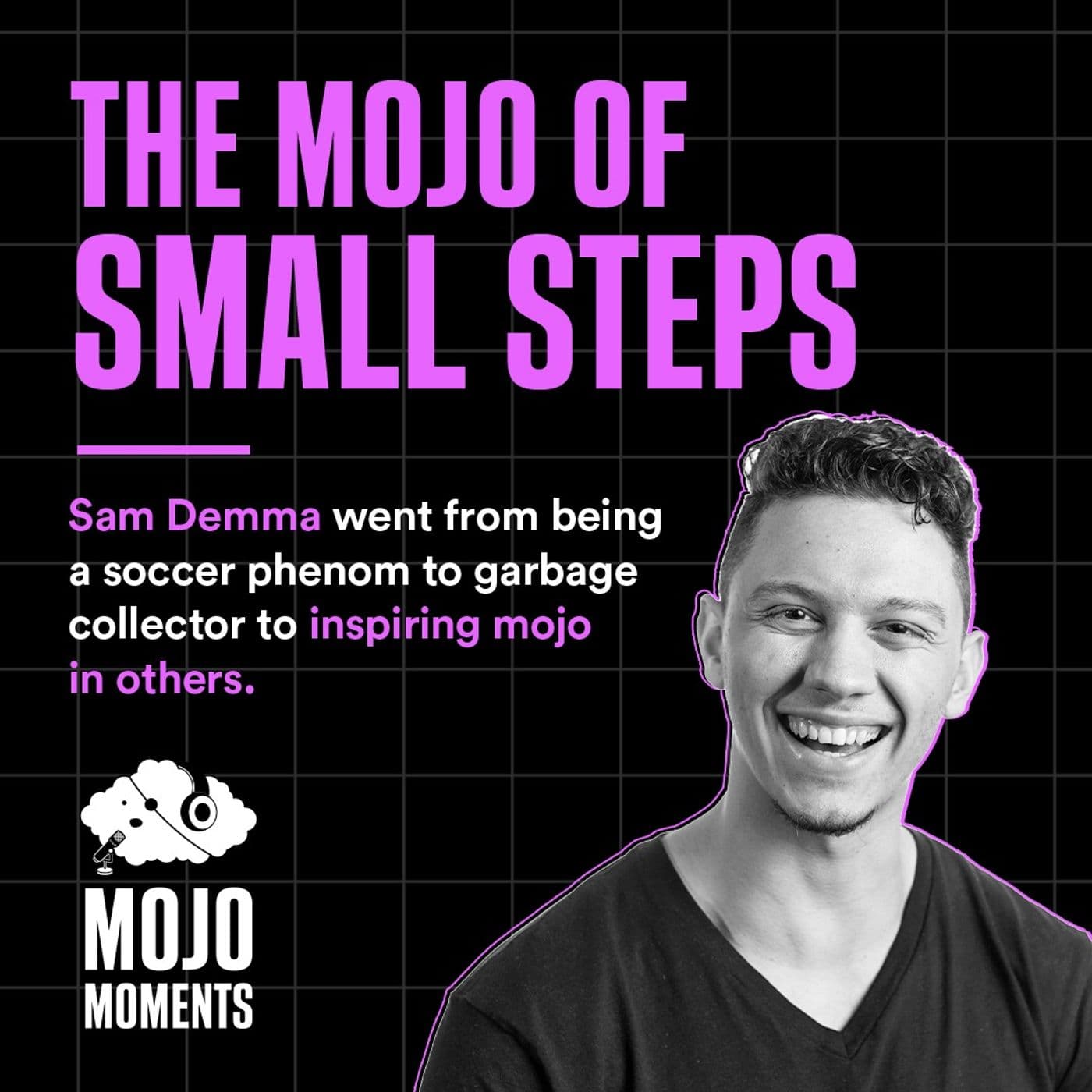 The Mojo of Small Steps | Sam Demma, Motivational Speaker - Mojo Moments cover