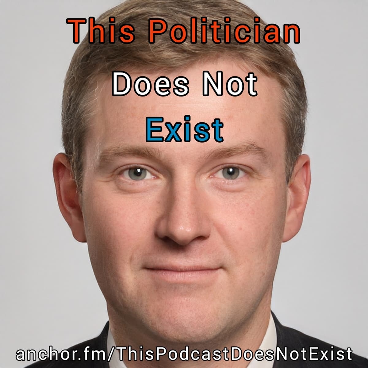 Ep. 8 This Politician Does Not Exist - This Podcast Does Not Exist cover