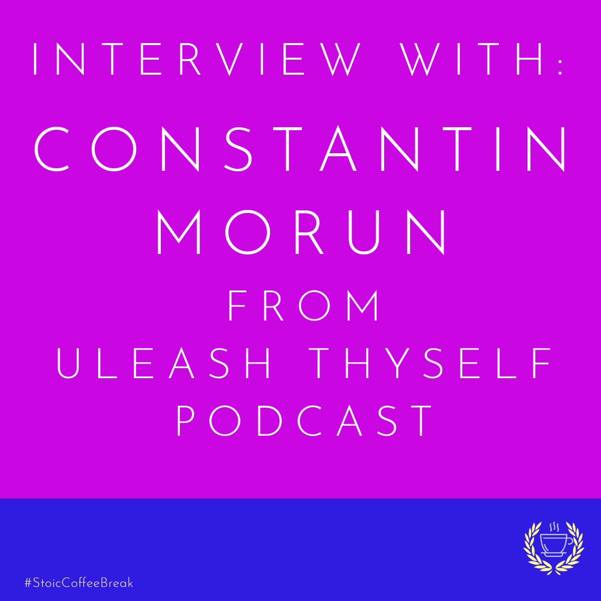 287 - Interview With Constantin Morun from Unleash Thyself - Stoic Coffee Break cover