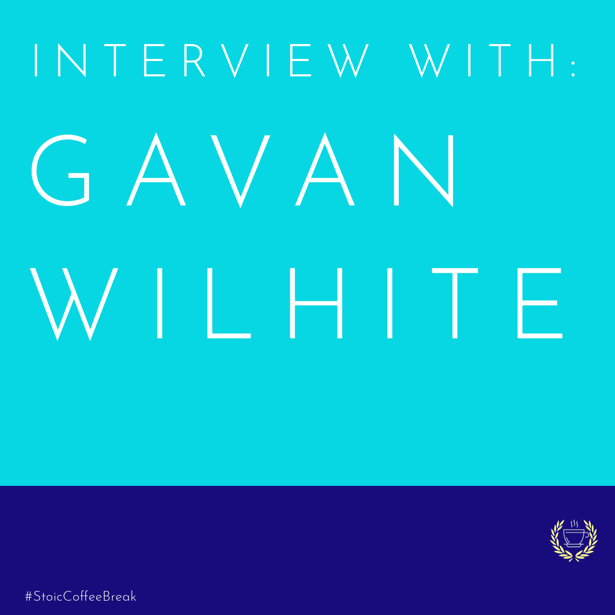283 - Interview With Entrepreneur Gavan Wilhite - Stoic Coffee Break cover