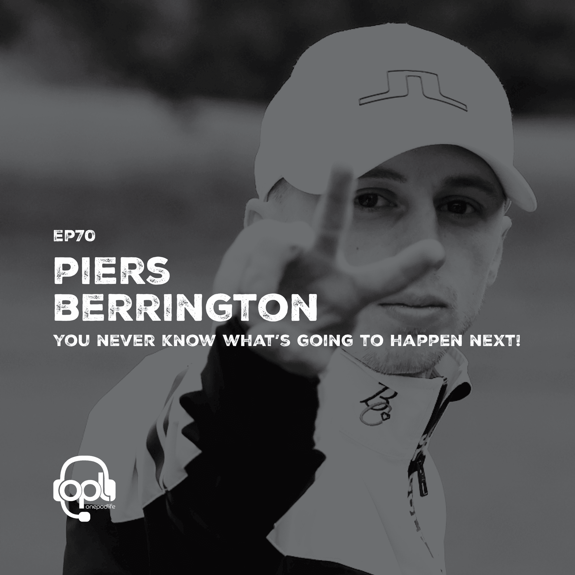 EP70 - Piers Berrington | You NEVER know what’s going to HAPPEN next! - onepodlife cover