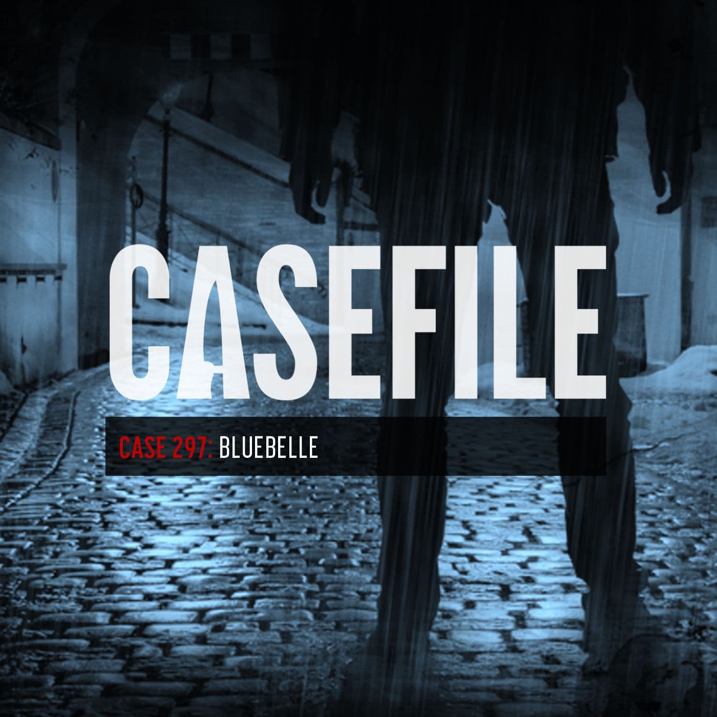 Case 297: Bluebelle - Casefile True Crime cover