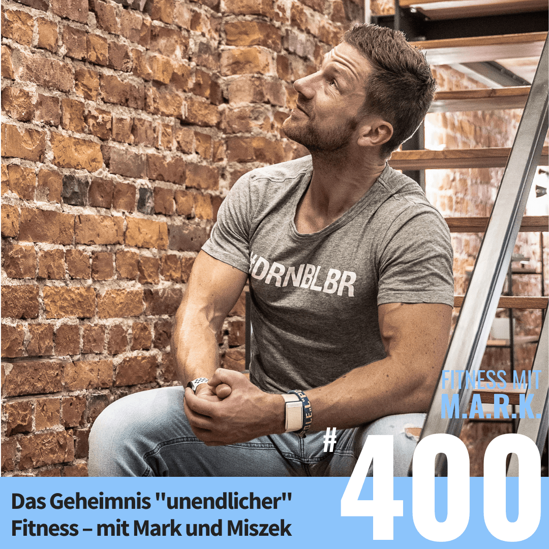 Das Geheimnis "unendlicher" Fitness – mit Mark und Miszek (#400) - Fitness mit M.A.R.K. - Abnehmen, Muskelaufbau, Ernährung und Motivation fürs Training cover