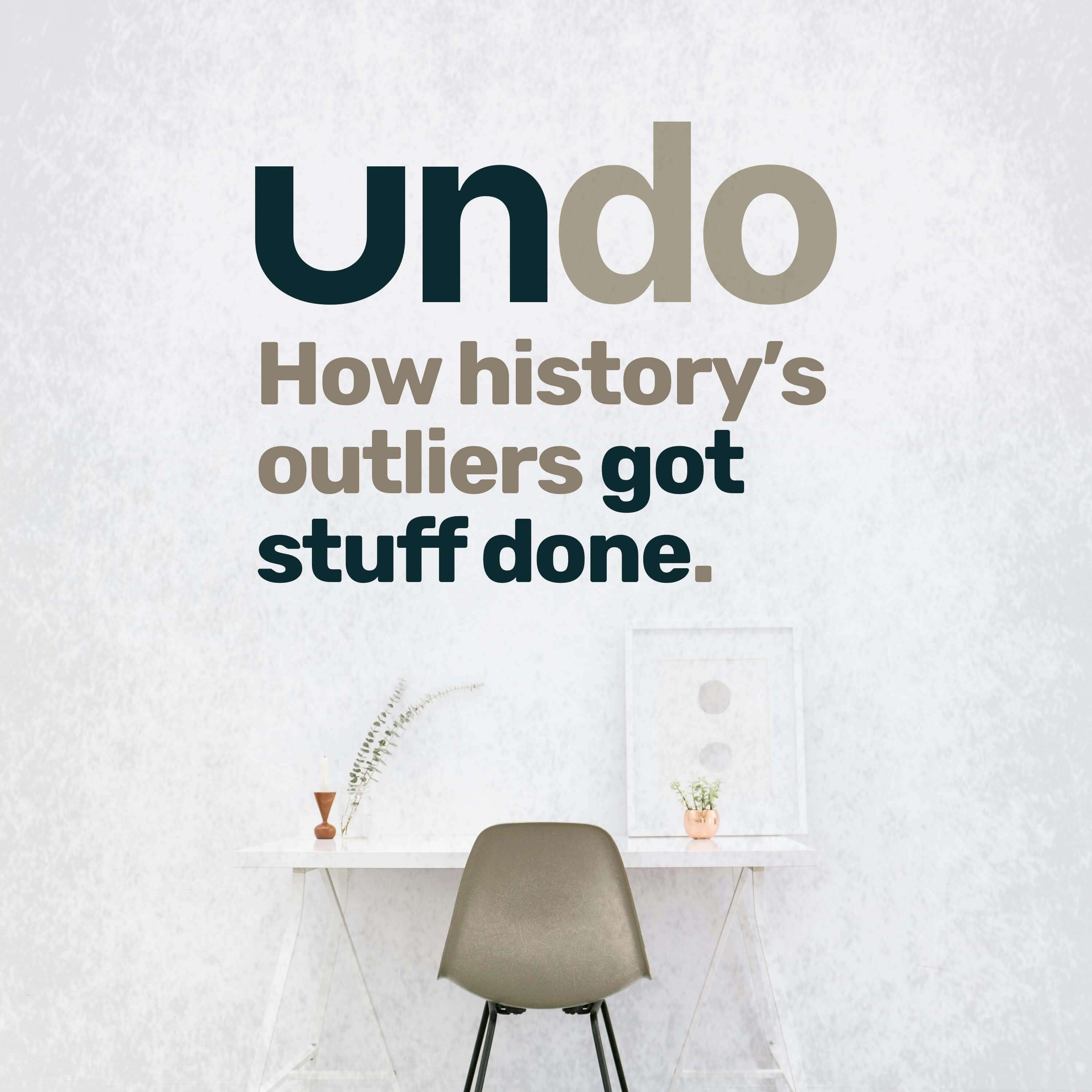 An update from the shed - Undo – How history's outliers got stuff done cover