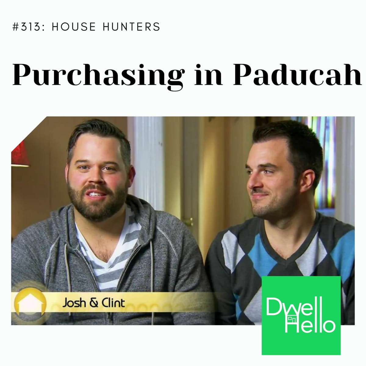 Dwell Hello #313: Purchasing in Paducah - Watch What Crappens cover