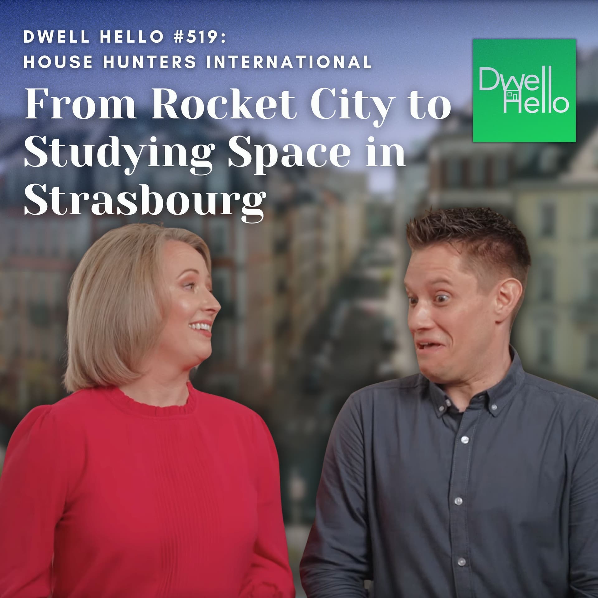 Dwell Hello #519: From Rocket City to Studying Space in Strasbourg - Watch What Crappens cover