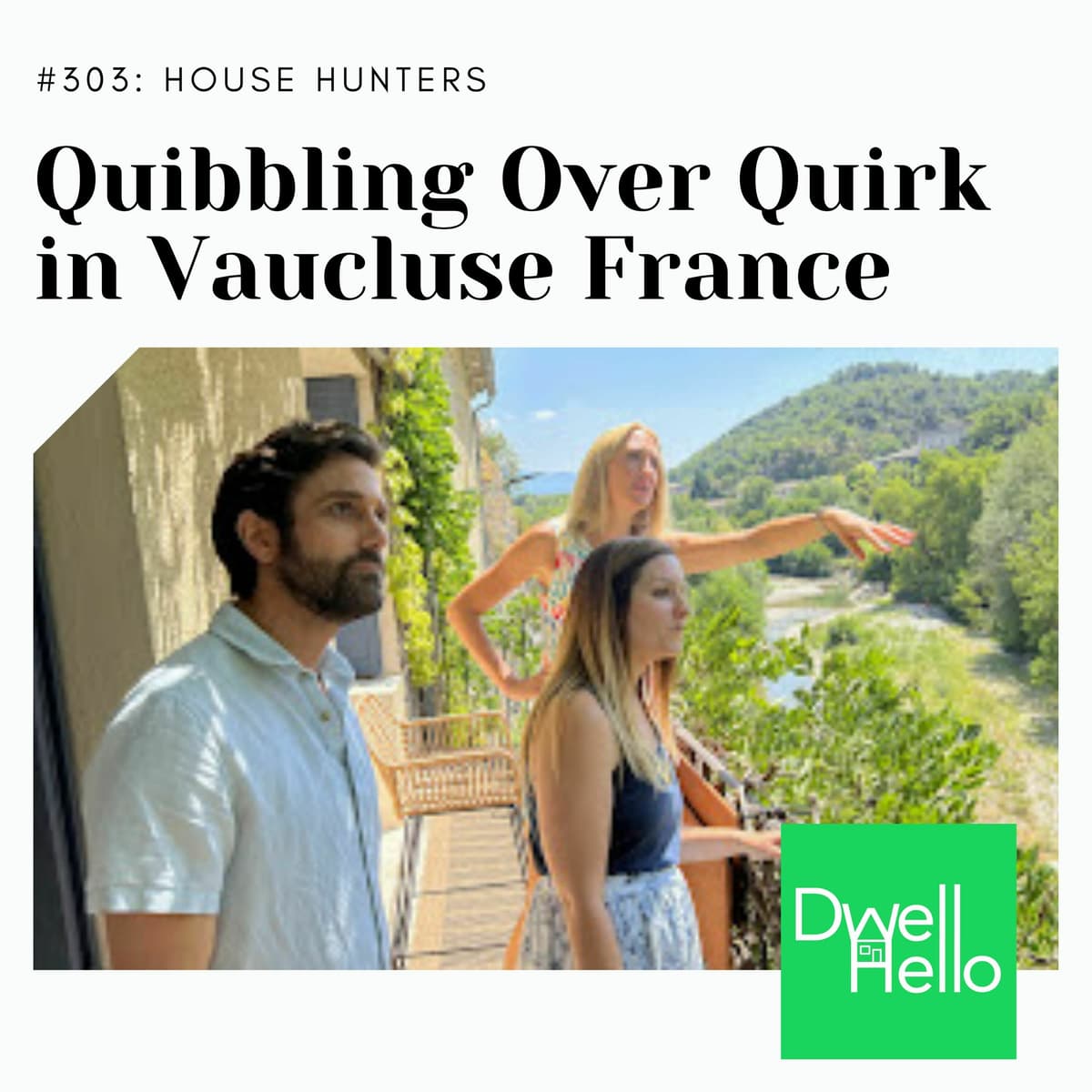 Dwell Hello #303: Quibbling Over Quirk in Vaucluse France - Watch What Crappens cover