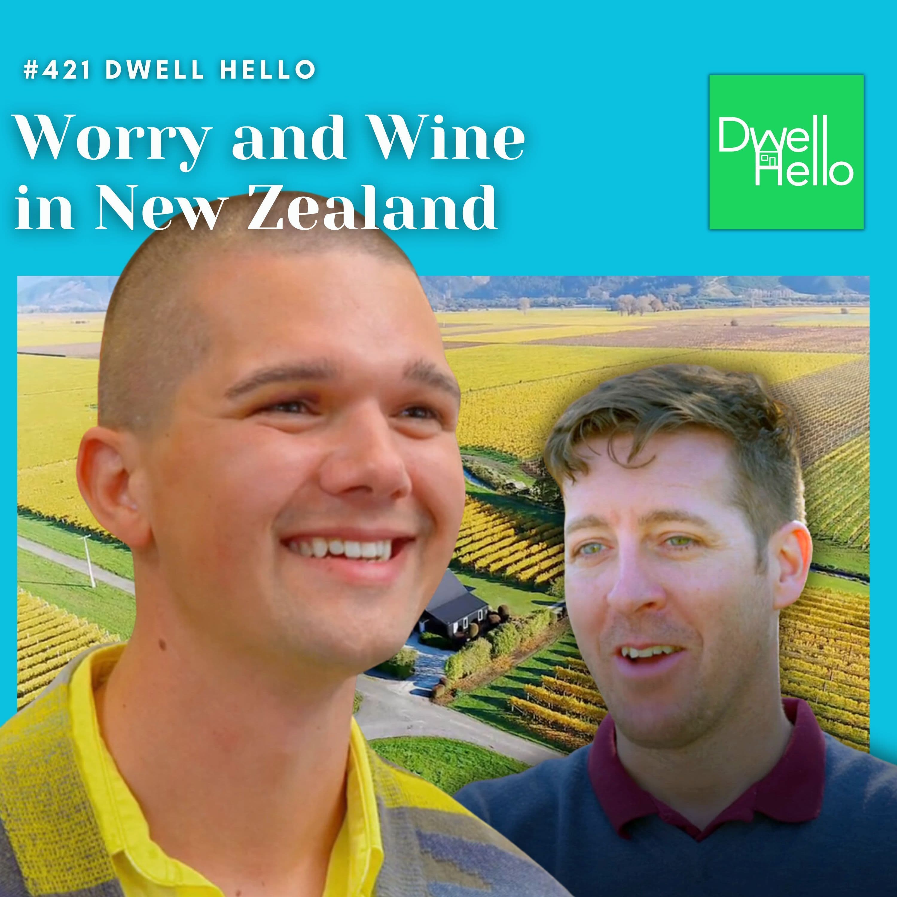 Dwell Hello #421: Worry and Wine in New Zealand - Watch What Crappens cover