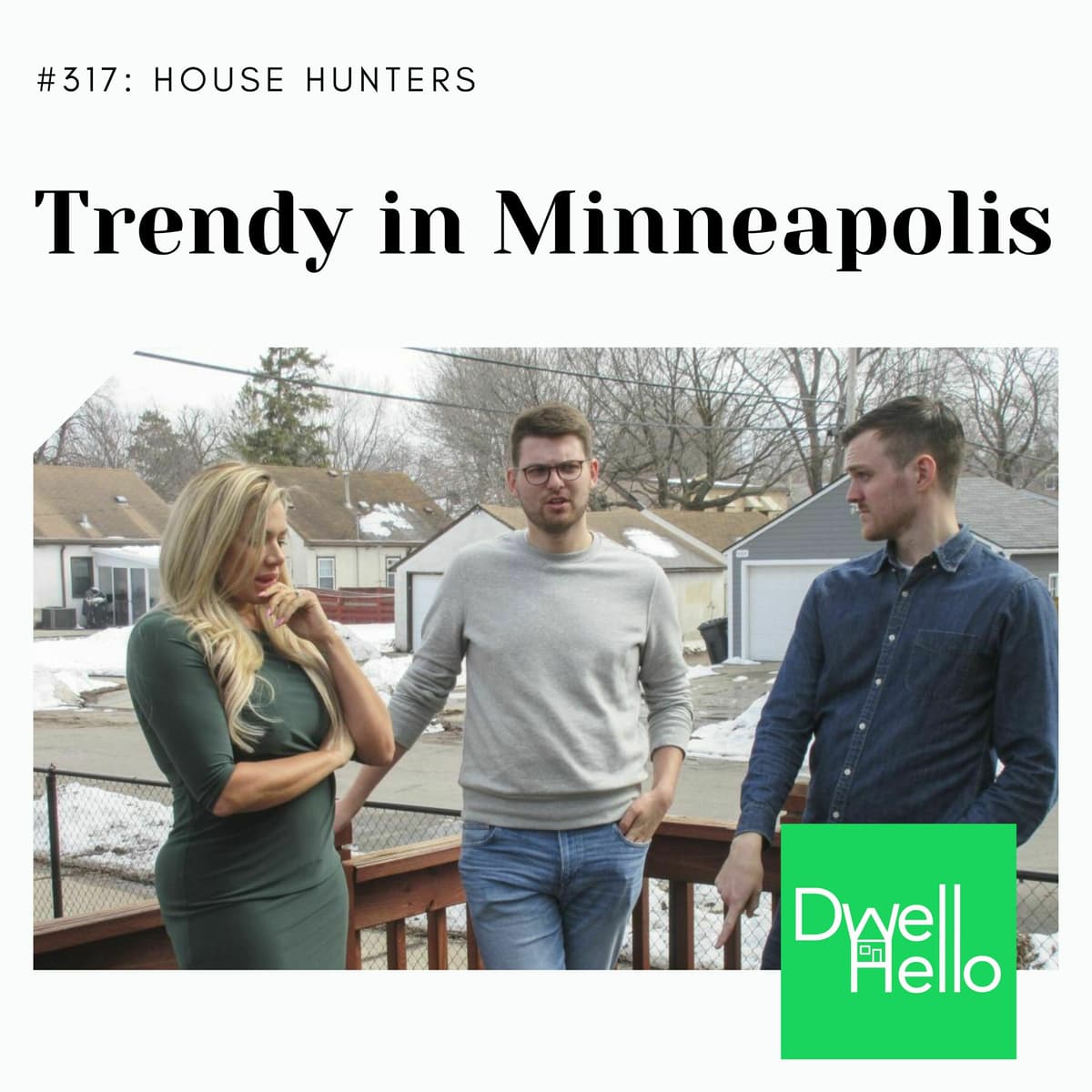 Dwell Hello #317: Trendy in Minneapolis - Watch What Crappens cover