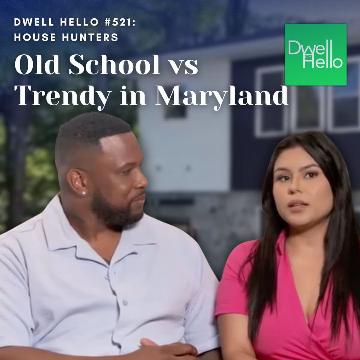 Dwell Hello #521: S264 E10 Old School vs Trendy in Maryland - Watch What Crappens cover