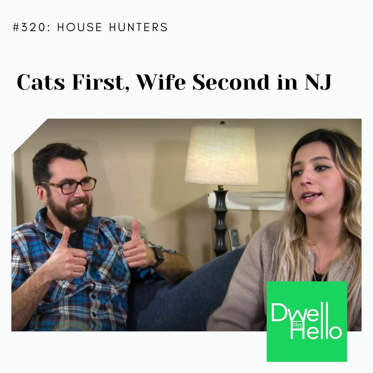Dwell Hello #321:  Cats First, Wife Second in NJ - Watch What Crappens cover