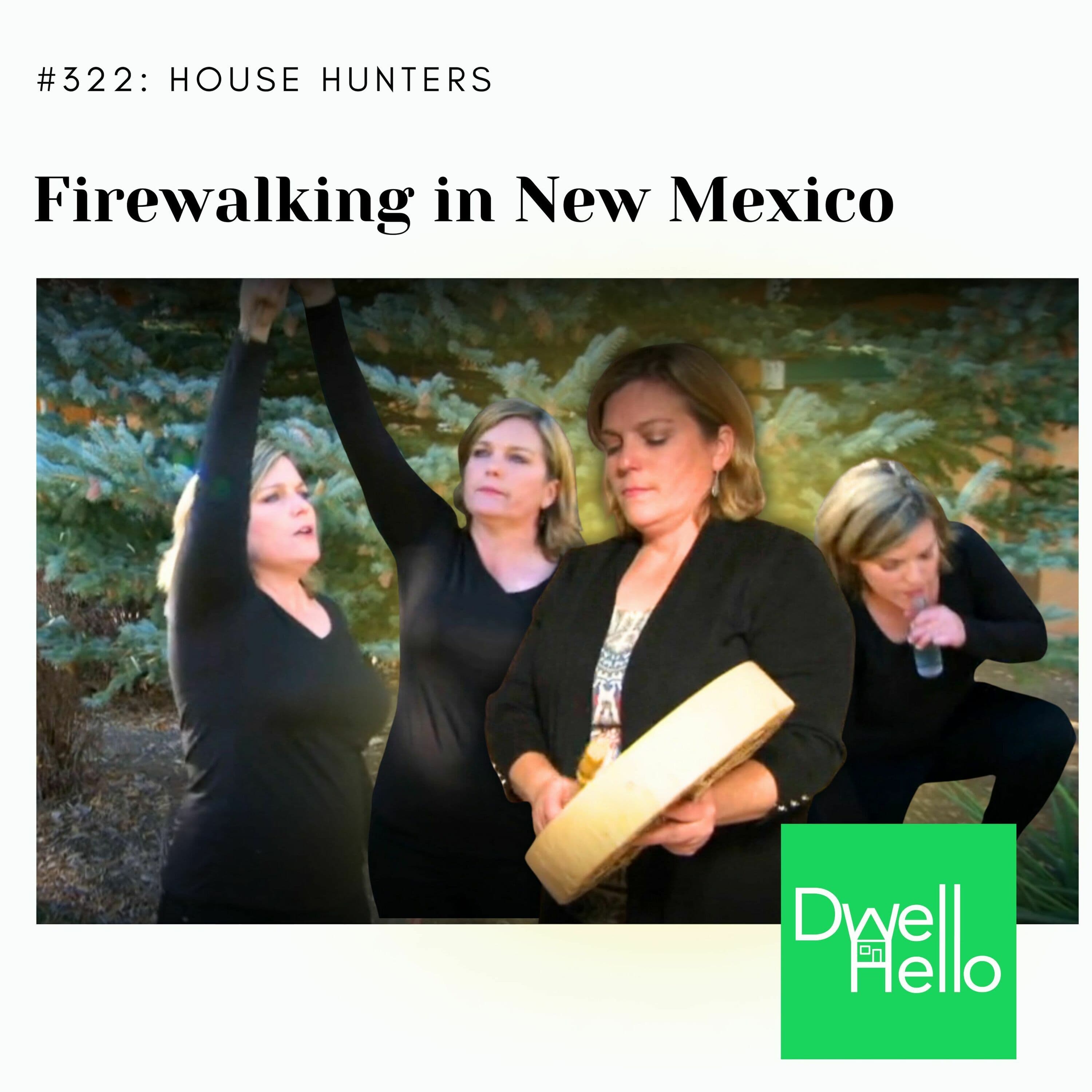 Dwell Hello #322: Firewalking in New Mexico - Watch What Crappens cover