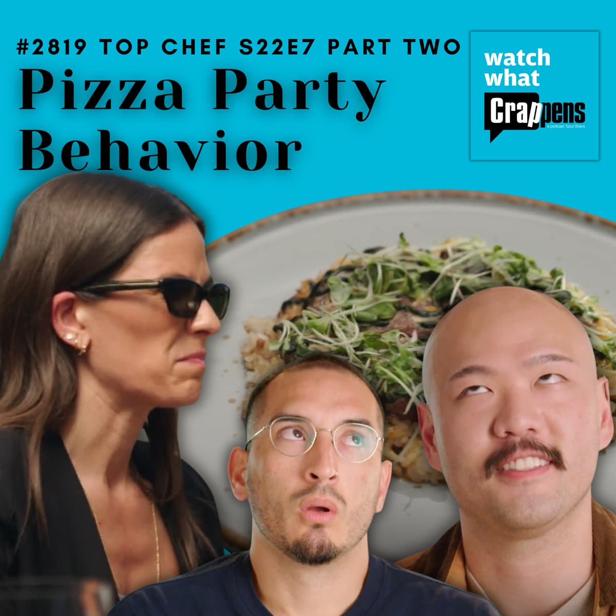 #2819 Top Chef S22E7 Part Two: Pizza Party Behavior - Watch What Crappens cover