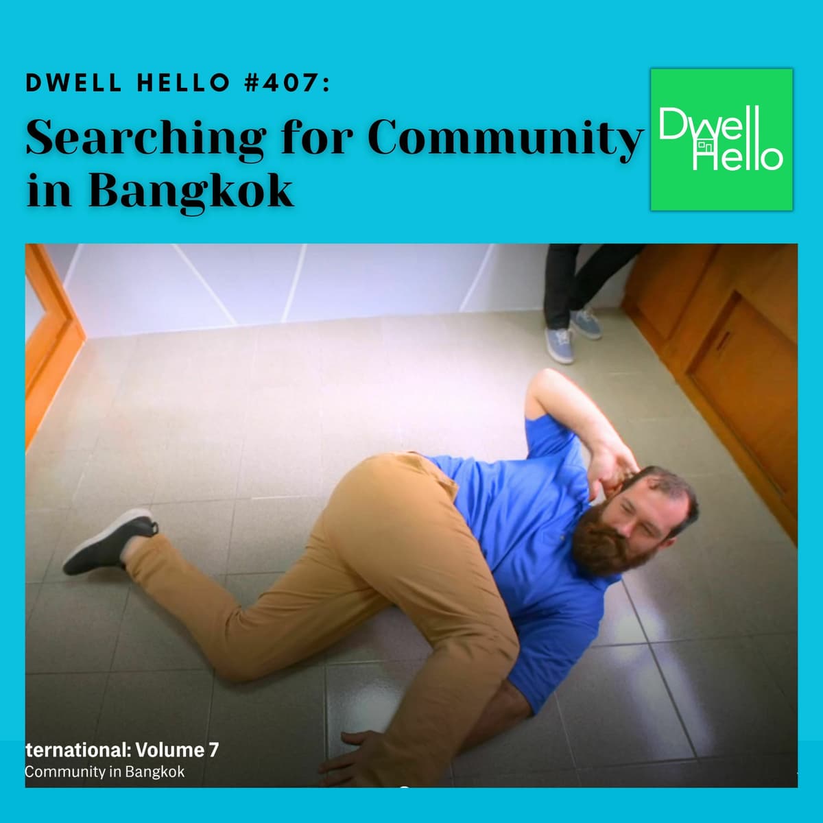 Dwell Hello #407: Searching for Community in Bangkok - Watch What Crappens cover
