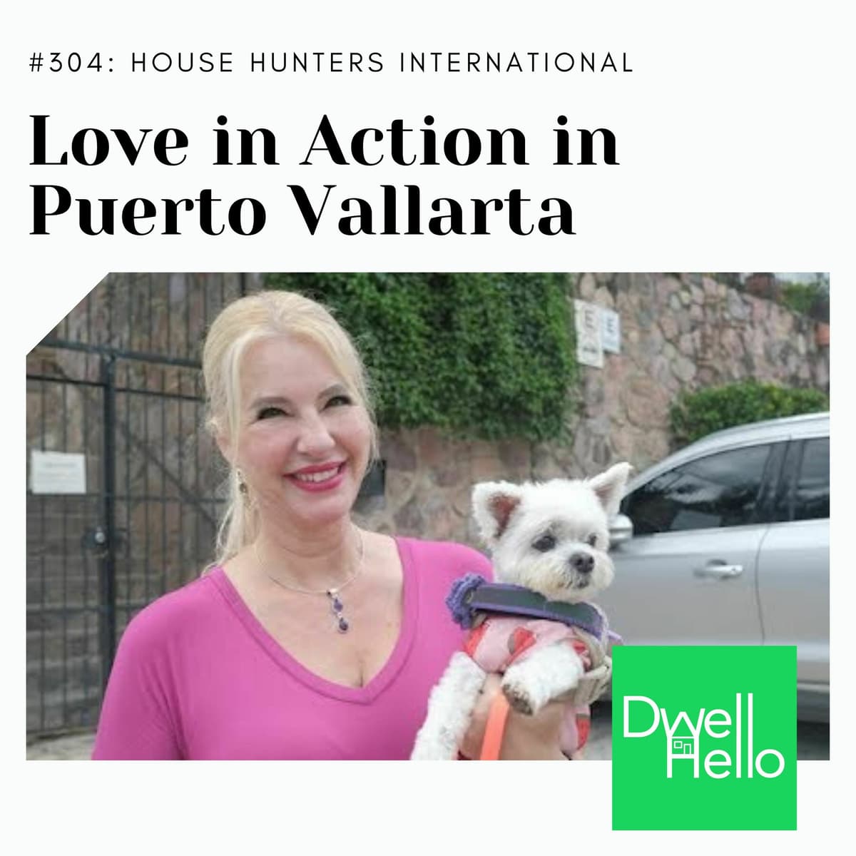 Dwell Hello #304: Love in Action in Puerto Vallarta - Watch What Crappens cover