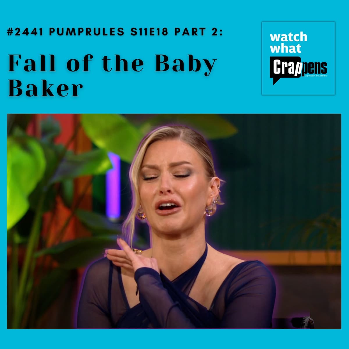 #2441 PumpRules S11E18 Part 2:   Fall of the Baby Baker - Watch What Crappens cover