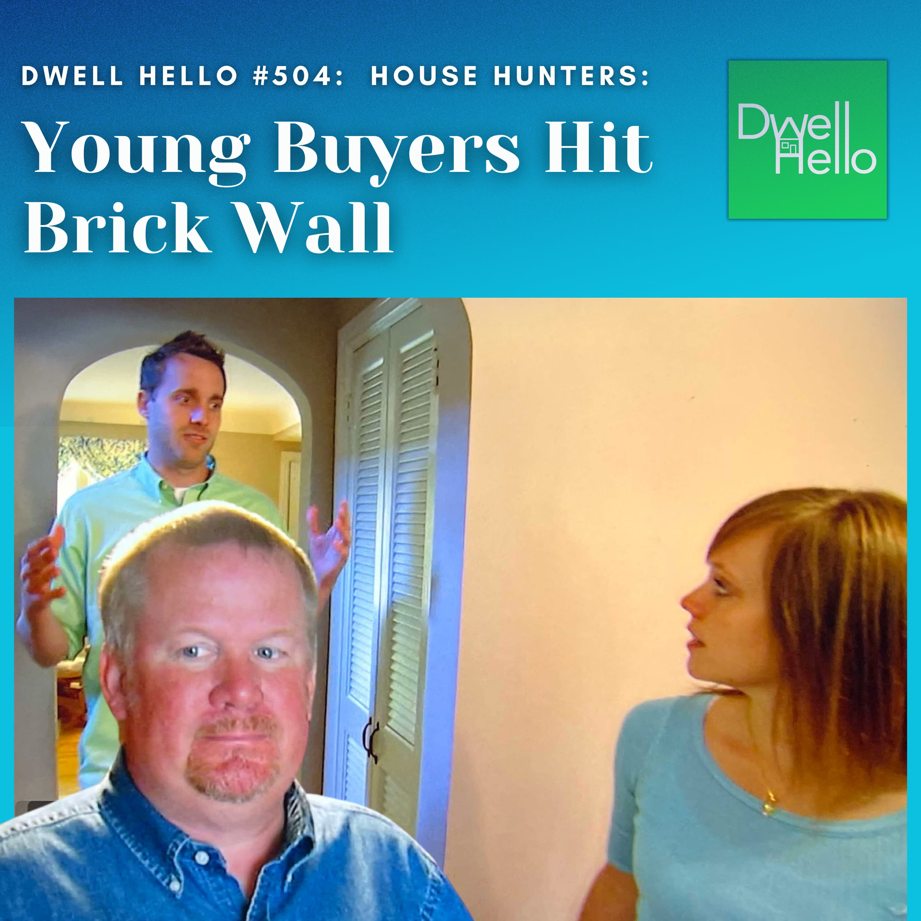Dwell Hello #504 Young Buyers Hit Brick Wall - Watch What Crappens cover