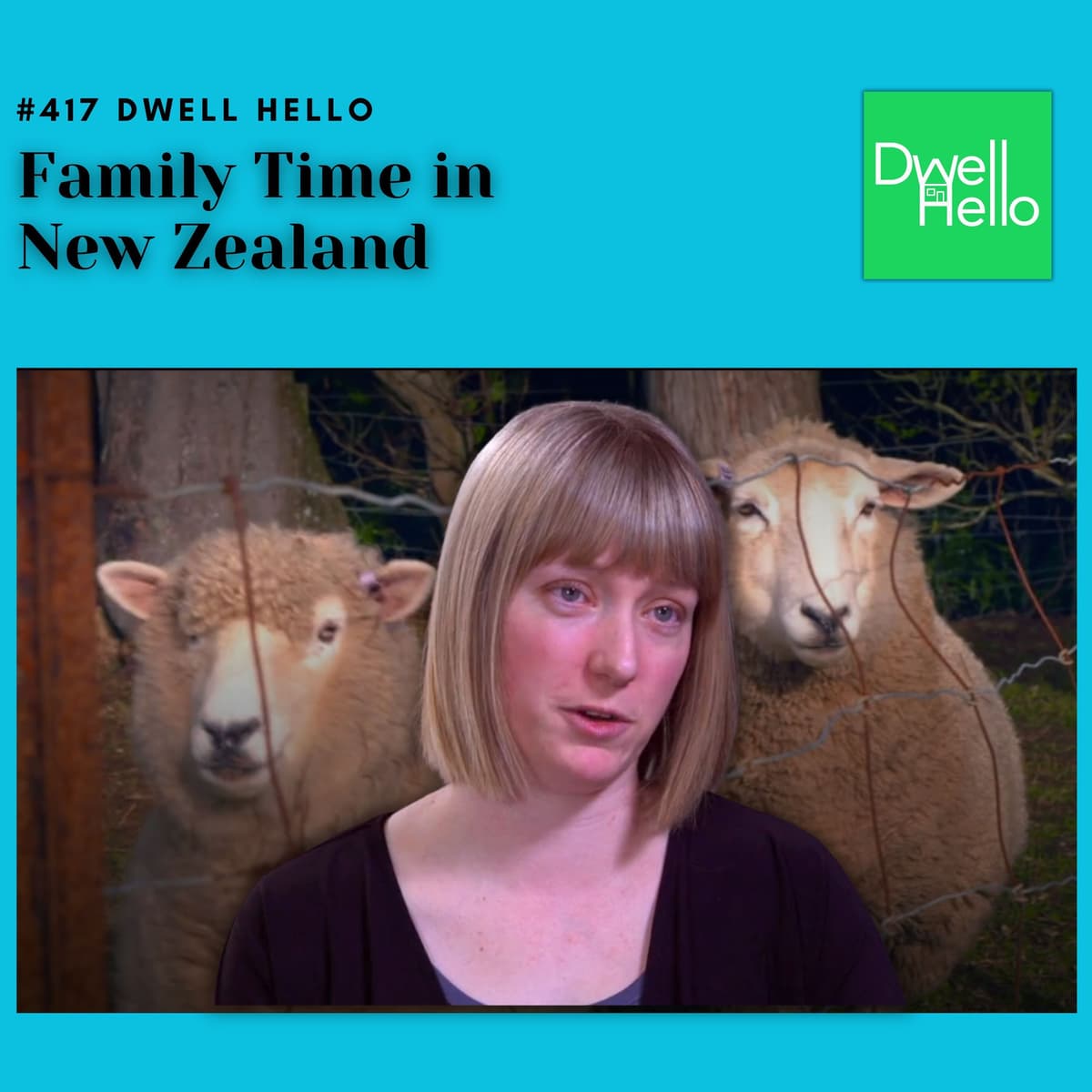 Dwell Hello  #417: Family Time in New Zealand - Watch What Crappens cover