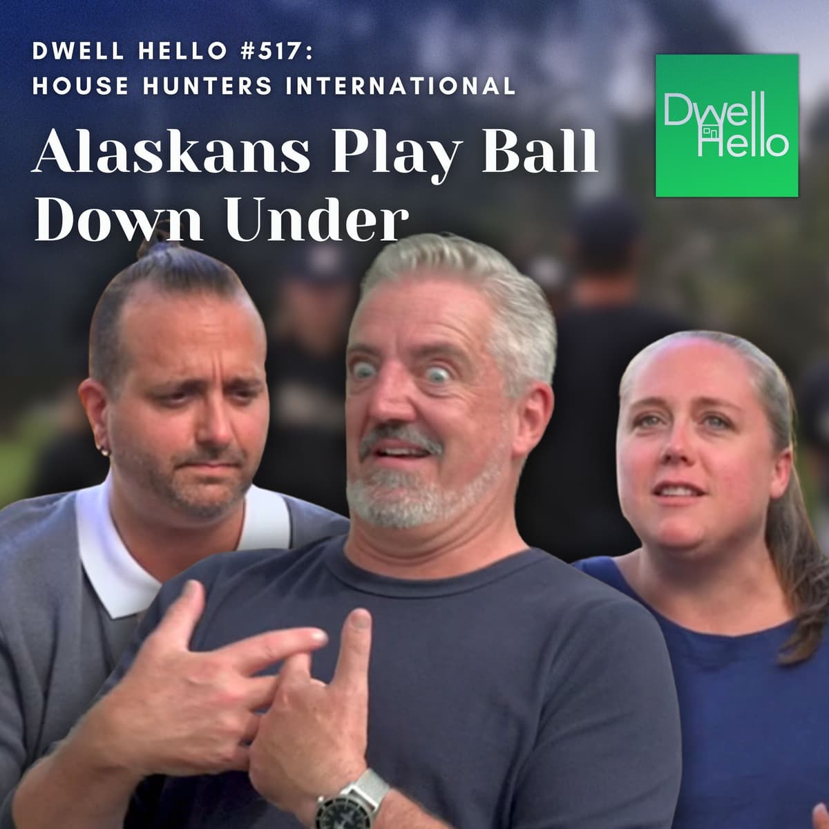 Dwell Hello #517: Alaskans Play Ball Down Under - Watch What Crappens cover