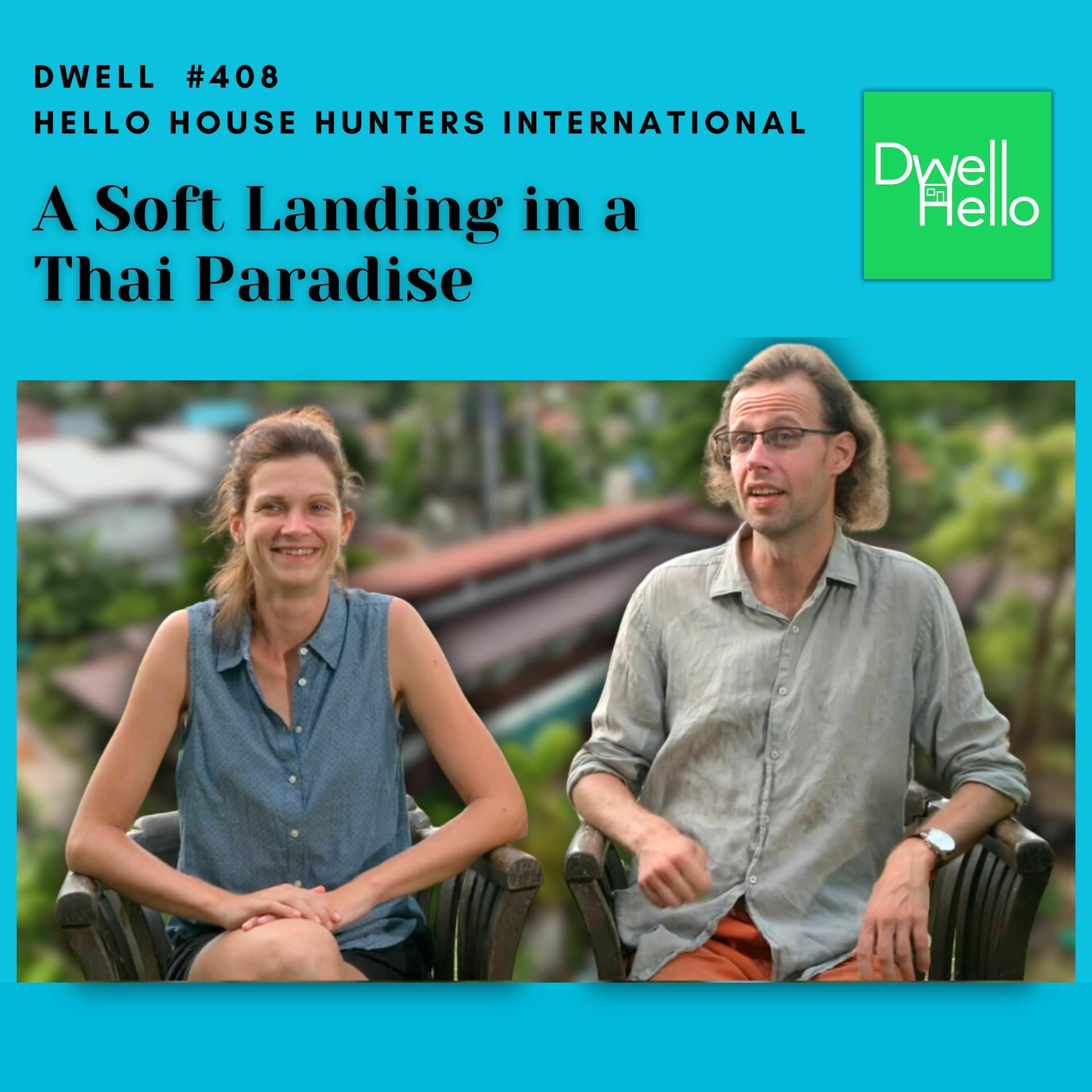 Dwell Hello #408:  A Soft Landing in a Thai Paradise - Watch What Crappens cover