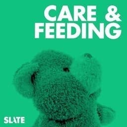 Care and Feeding | Slate's parenting show - New Driver, Who Dis?  - Slate Daily Feed cover