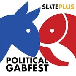 Political Gabfest Plus - Will Gas Hit $5 a Gallon? - Slate Plus Podcasts cover