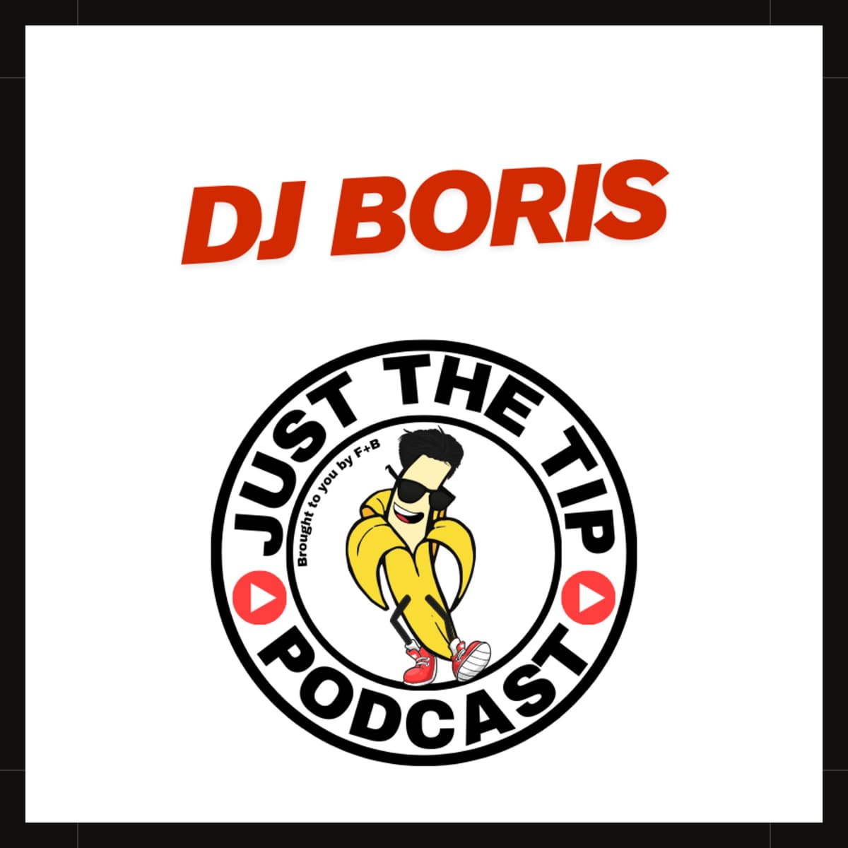From NYC’s Underground to Miami’s Biggest Clubs | DJ Boris on Nightlife, Business & Reinvention - Just the Tip Podcast by F+B Miami cover