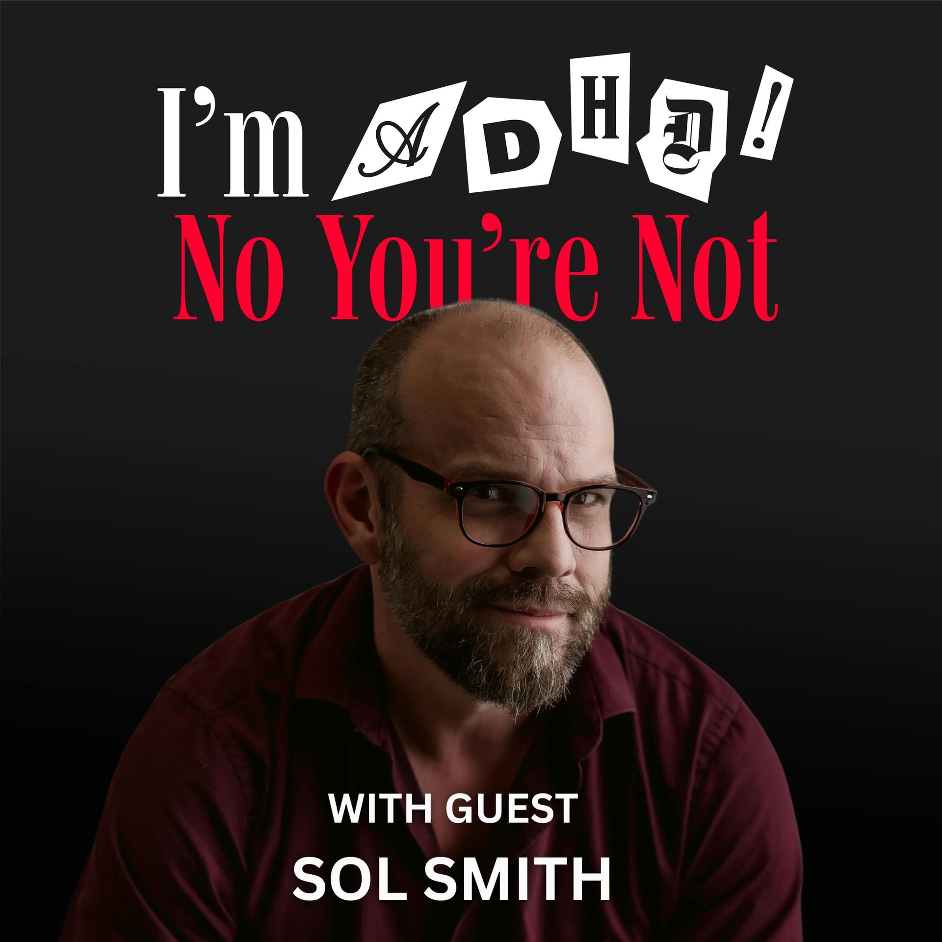 The Neurodivergent Family with Sol Smith - I'm ADHD! No You're Not cover