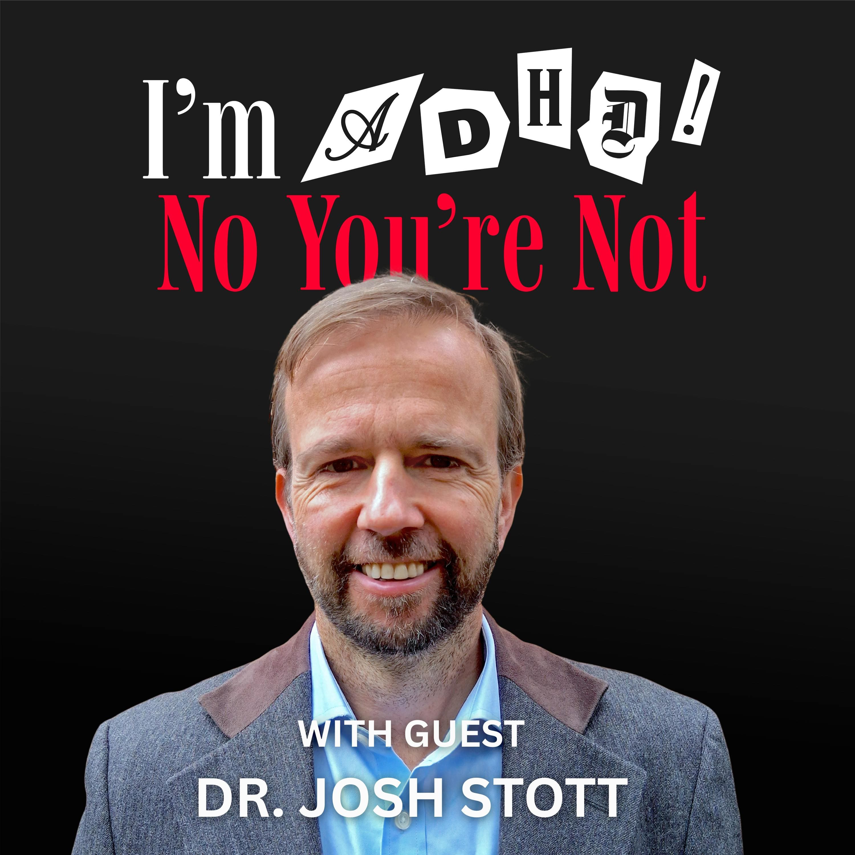The Truth Behind the Headlines with Dr. Josh Stott - I'm ADHD! No You're Not cover