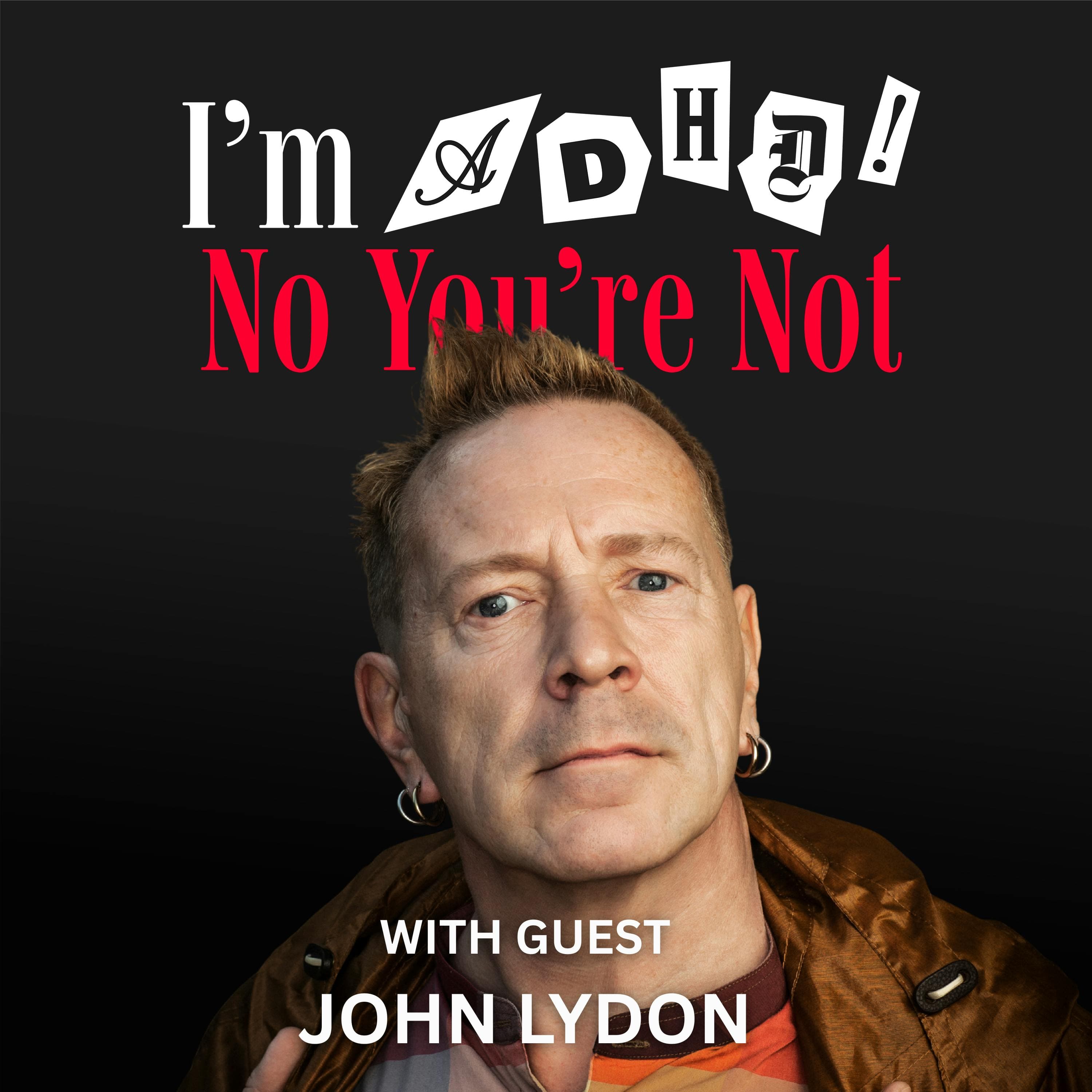 Anarchy in the Studio with John ‘Johnny Rotten’ Lydon - I'm ADHD! No You're Not cover