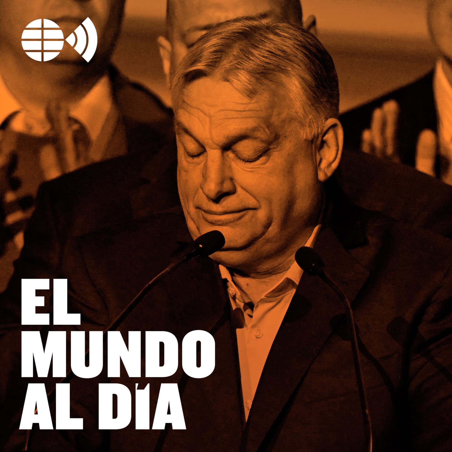 La caída de Orban: todas las derrotas del peón de Putin - EL MUNDO al día cover