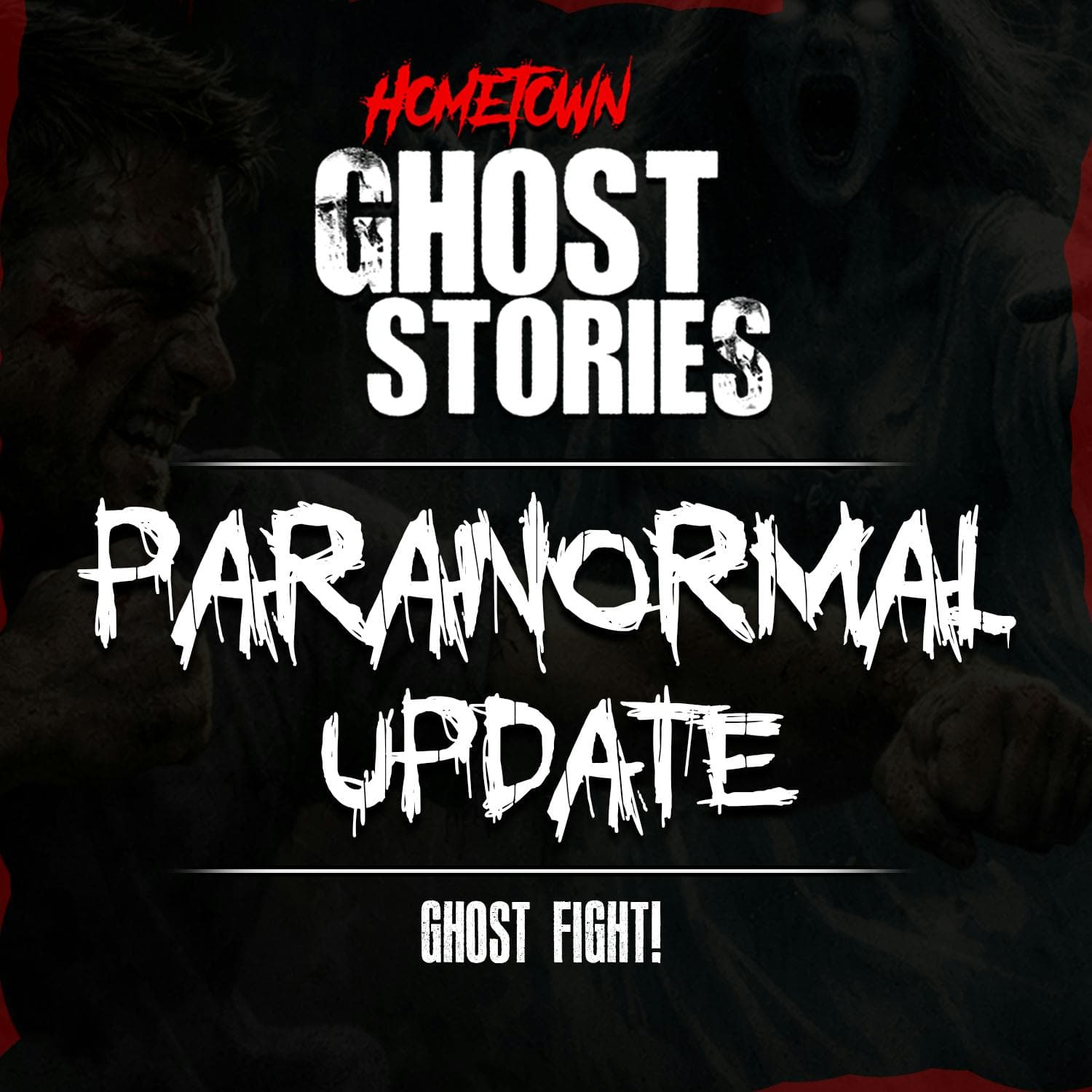GHOST FIGHT!  | Paranormal Update — Hometown Ghost Stories cover