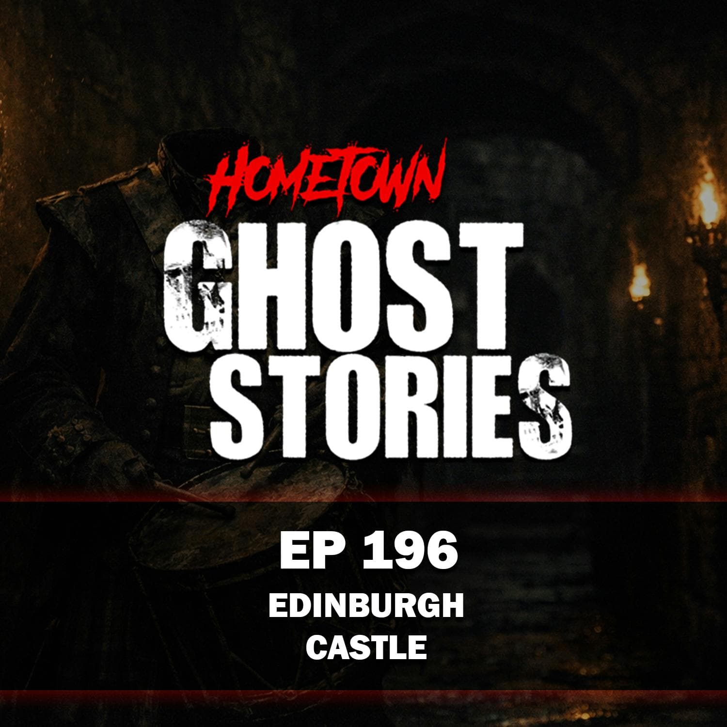 EP 196 - The Restless Spirits of Edinburgh Castle | Edinburgh, Scotland (Pt. 2) - Hometown Ghost Stories cover