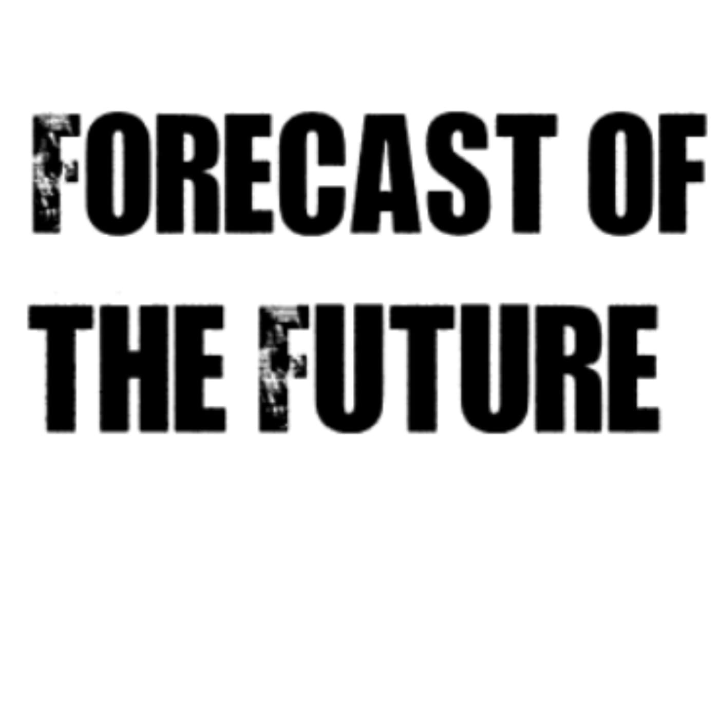 Forecast of the Future podcast trailer - Forecast of the Future cover